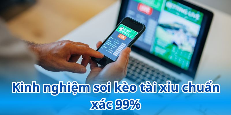 Bỏ túi kinh nghiệm cá cược kèo tài xỉu bóng đá chuẩn xác